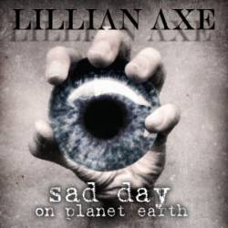 Lillian Axe : Sad Day on Planet Earth